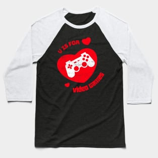 V Is For Video Games Funny Valentines Day Gamer Boy Men Gift Baseball T-Shirt